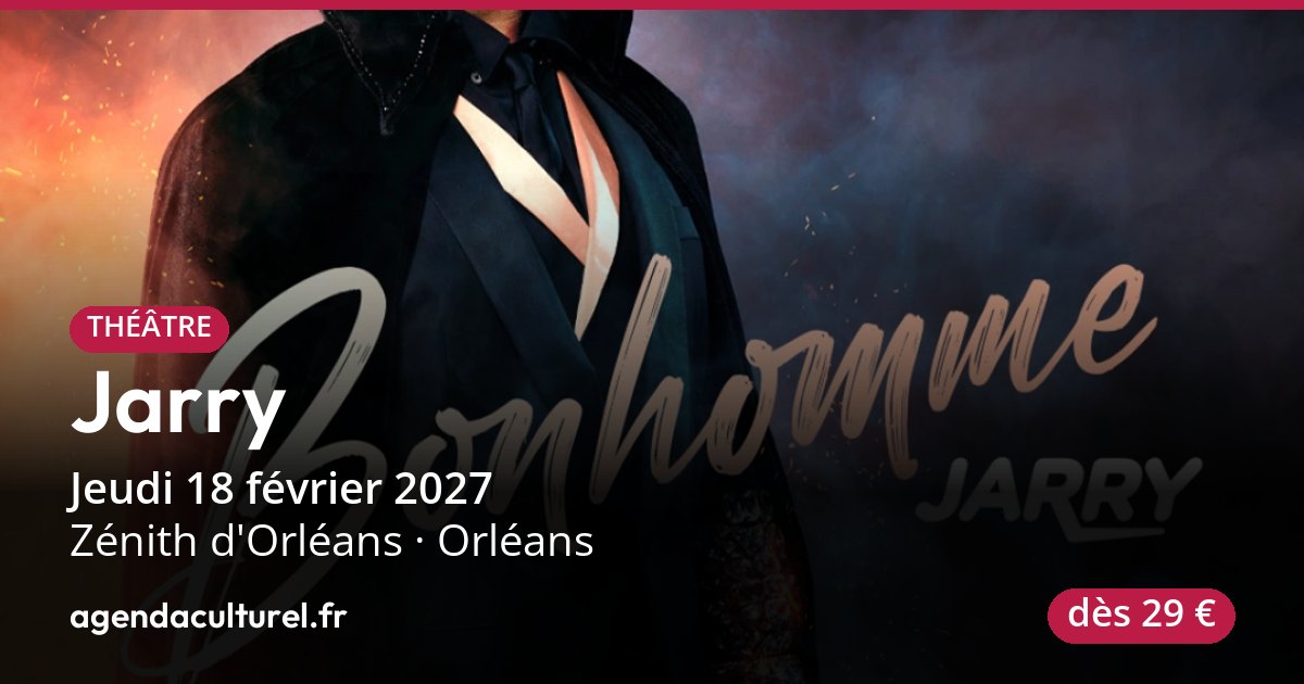 Jarry au Zénith d'Orléans le 18/02/2027, spectacle