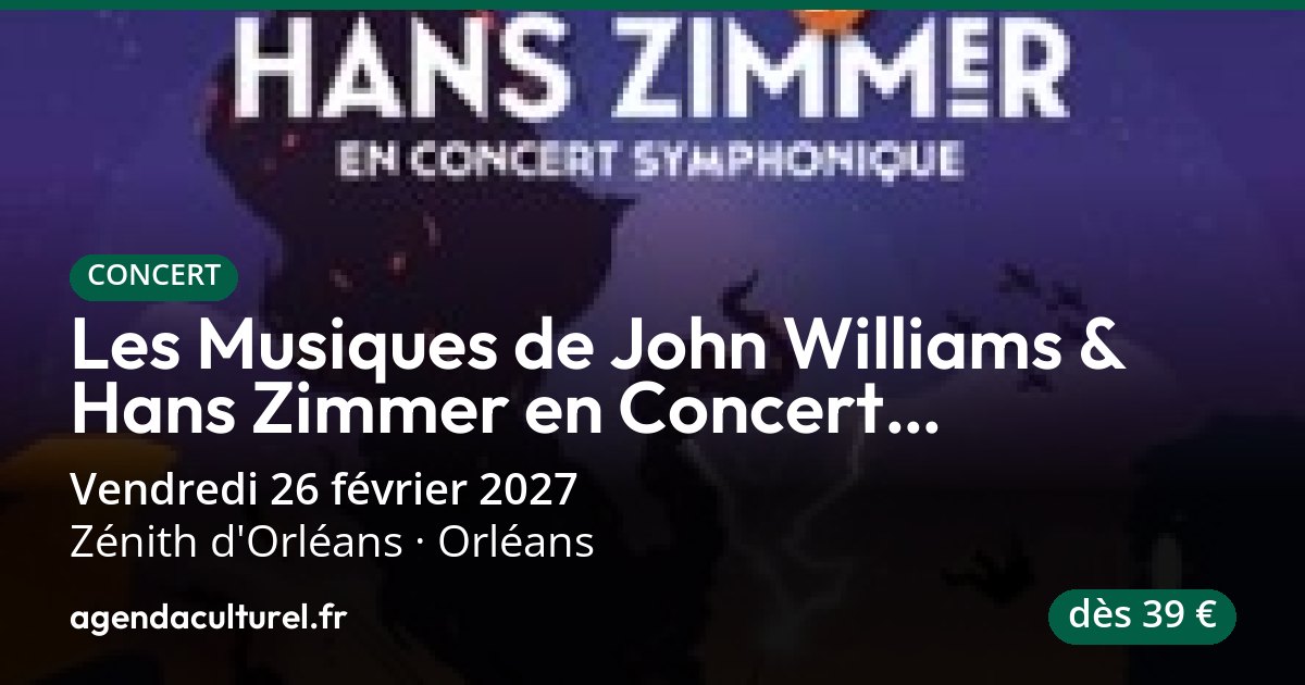 Les Musiques de John Williams & Hans Zimmer en Concert Symphonique à ...