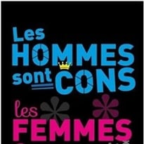 Les hommes sont cons les femmes casse-couilles