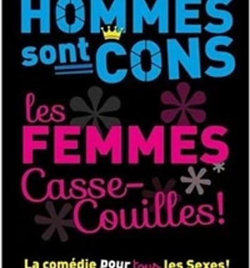 Les hommes sont cons les femmes casse-couilles