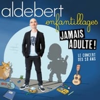 Aldebert: Enfantillages, Jamais Adultes !