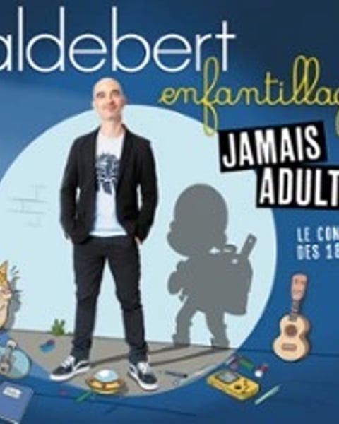 Aldebert: Enfantillages, Jamais Adultes !