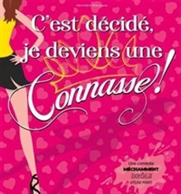 C'est décidé je deviens une connasse !