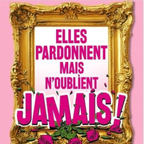 Elles pardonnent mais n'oublient jamais !