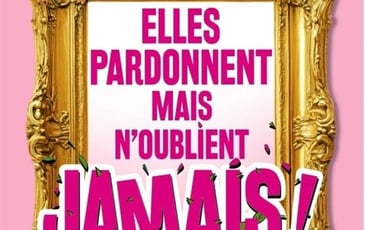 Elles pardonnent mais n'oublient jamais !